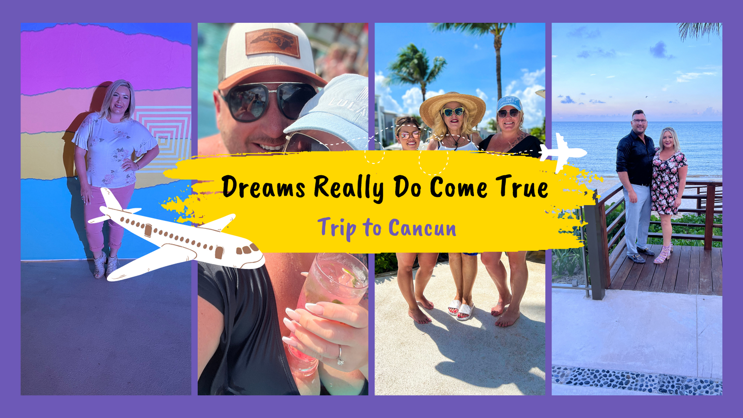 Dreams Really Do Come True: Trip to Cancun